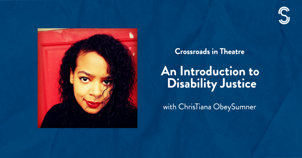 photo of 1 person's face, red lipstick matching the door in the background, text that says 'Crossroads in Theatre: An Introduction to Disability Justice with ChrisTiana ObeySumner', all against a blue background.