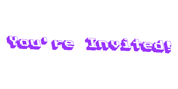[ID: gif image in 3D pixelated text moving in a wave that reads "you're invited!". End ID.]